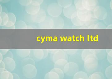 cyma watch ltd